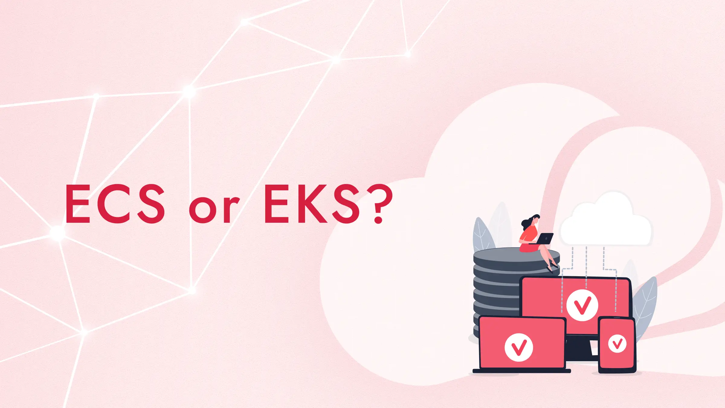 ECSとEKSの違いとは？AWSでの使い分けと選び方を比較表で解説